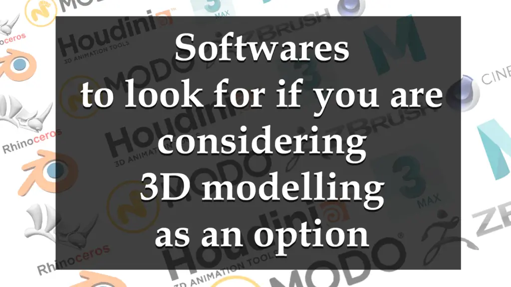 Softwares to look for if you are considering 3D modeling as an option