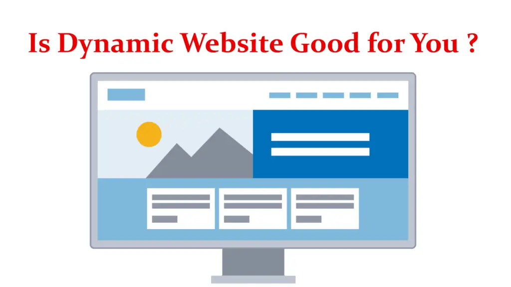 Is Dynamic Website Good for You?