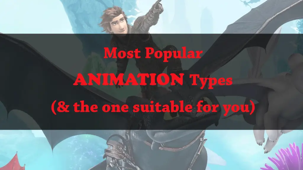 Most Popular Animation Types (& the one suitable for you)