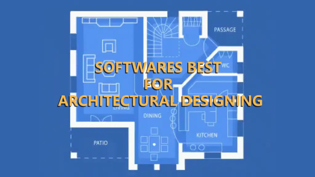 Softwares Best for Architectural Designing