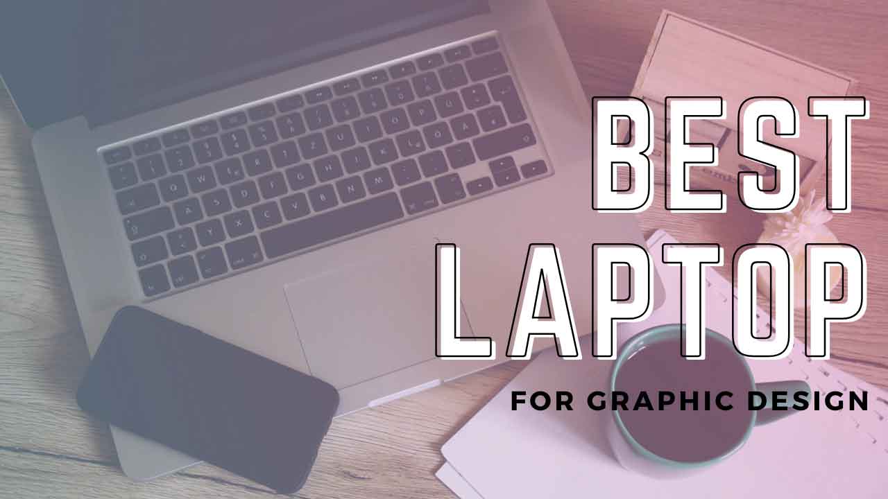Best Budget Laptop For Graphic Design Level Up Studios