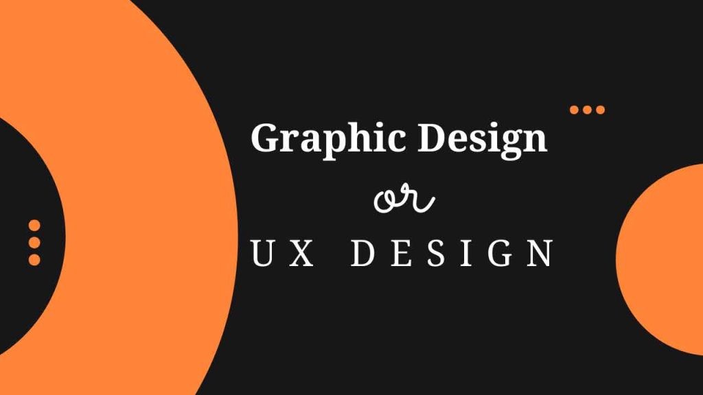 graphic design or ux design
