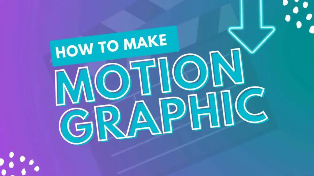 how to make motion graphics