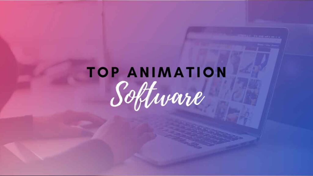 18 Top Animation Software (Free And Paid) - Level Up Studios