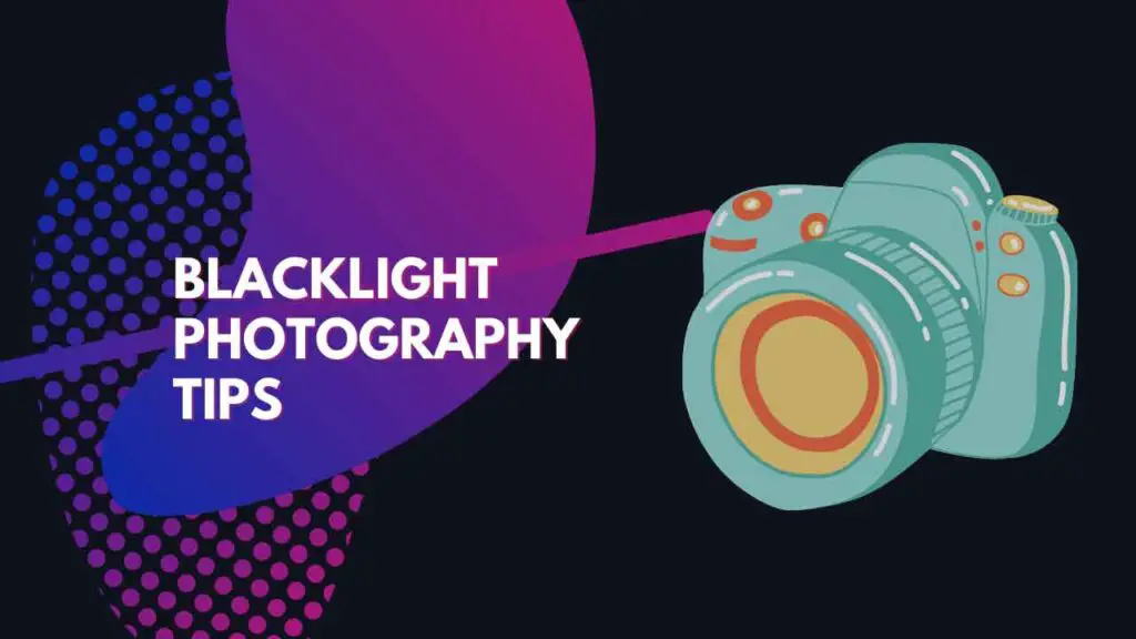 Blacklight Photography Tips