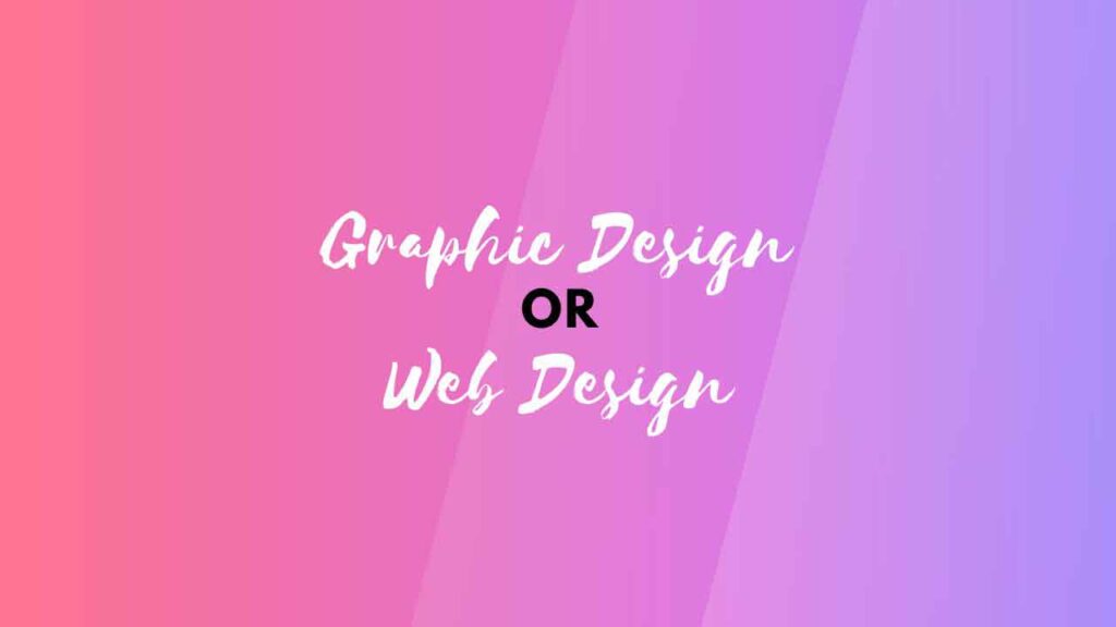 Graphic Design or Web Design