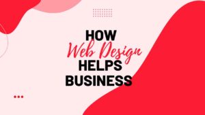 How Web Design helps Business