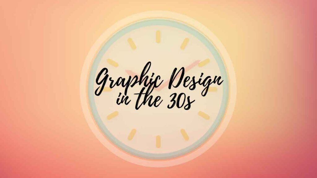 Graphic Design in the 30s 