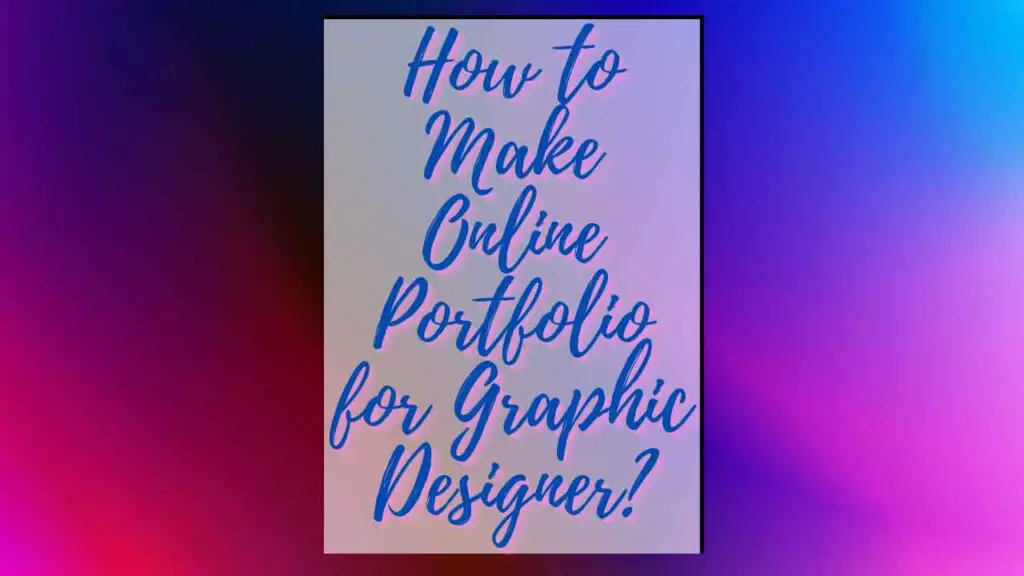 How to Make Online Portfolio for Graphic Designer