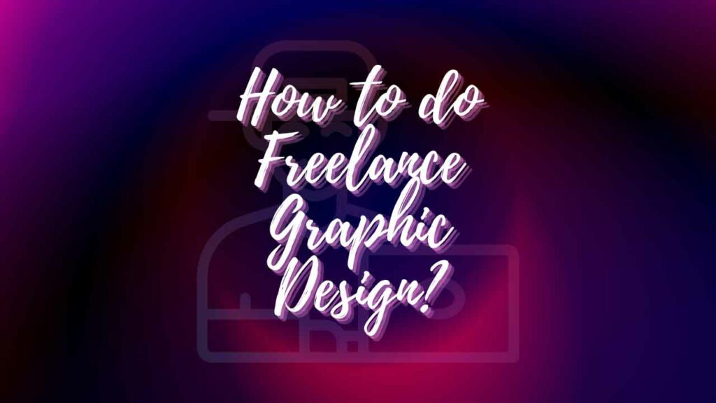 How-to-do-Freelance-Graphic-Design