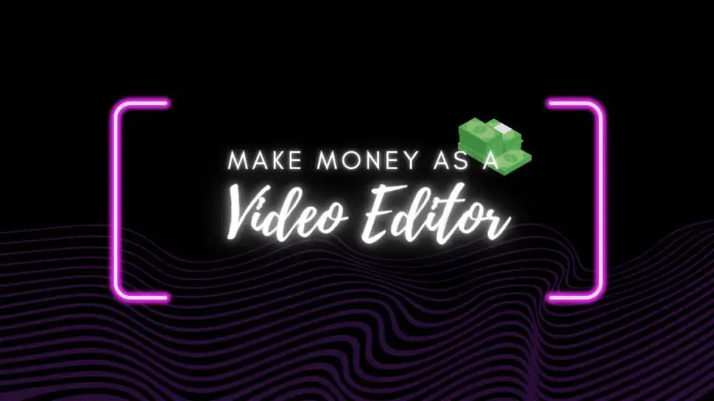 How to make money as a Video Editor?
