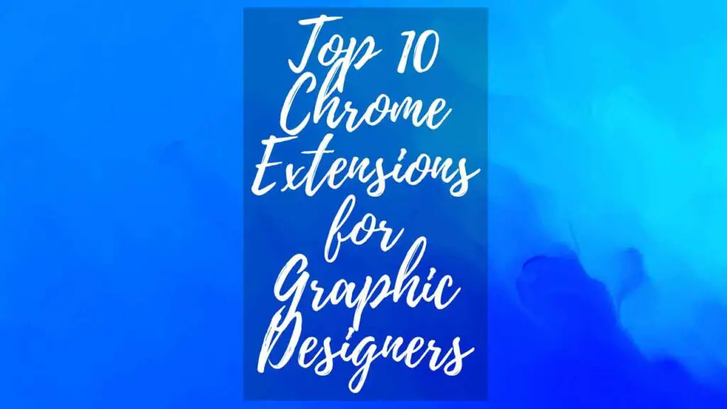 Top 10 Chrome Extensions for Graphic Designers