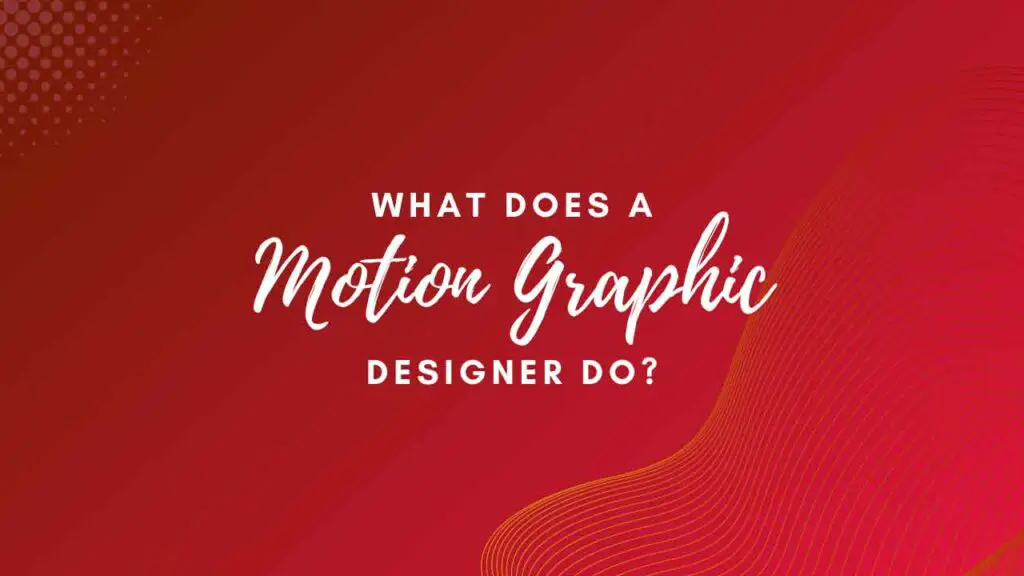 What does a Motion Graphic Designer do