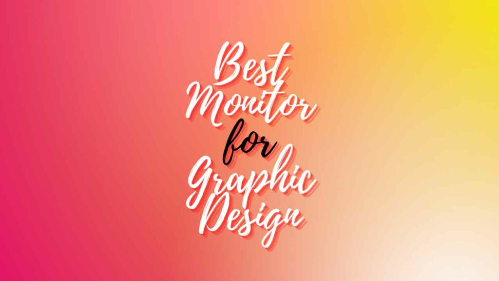 Best Monitor for Graphic Design