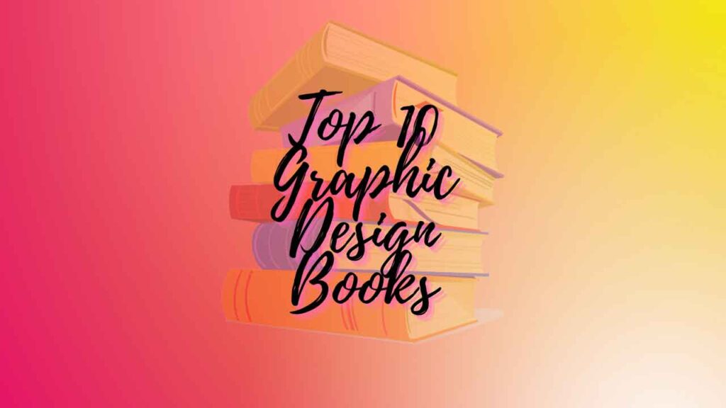 Top 10 Graphic Design Books