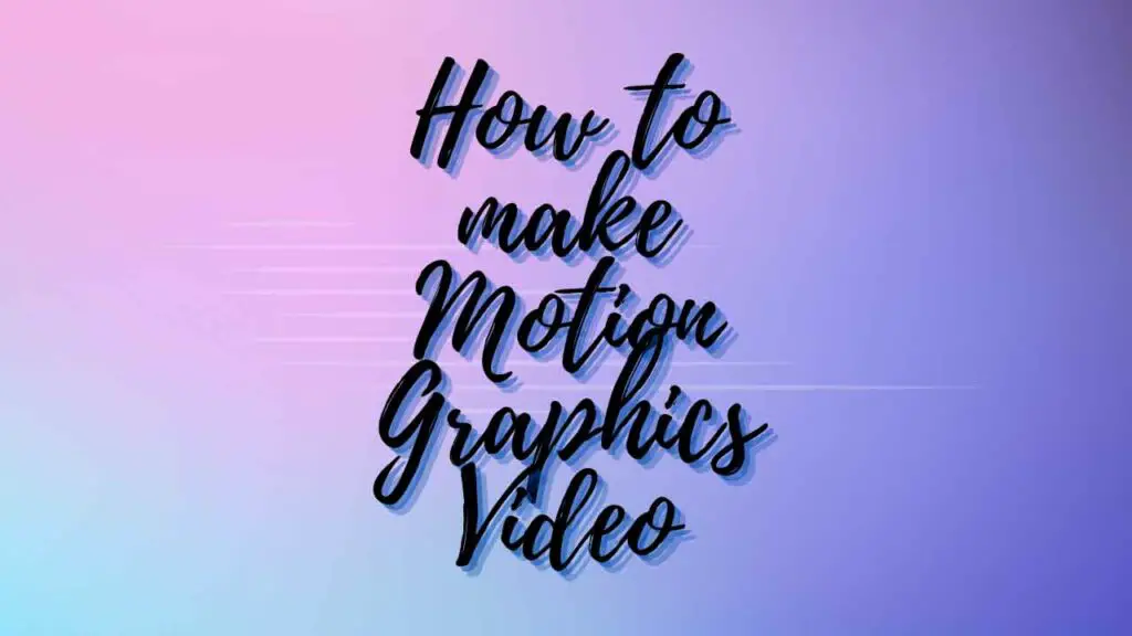 how-to-make-motion-graphics-video