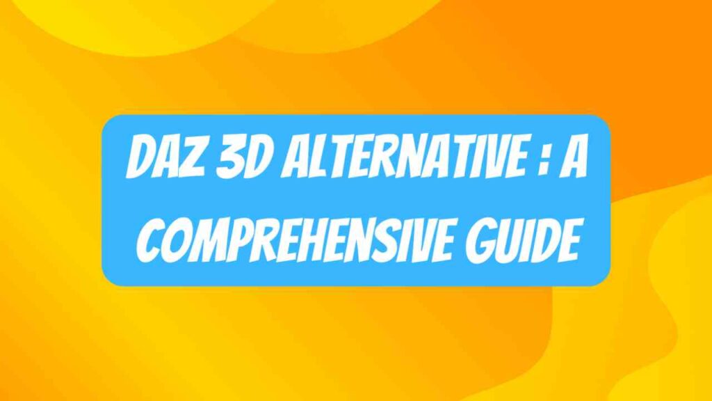 Daz 3D Alternative A Comprehensive Guide