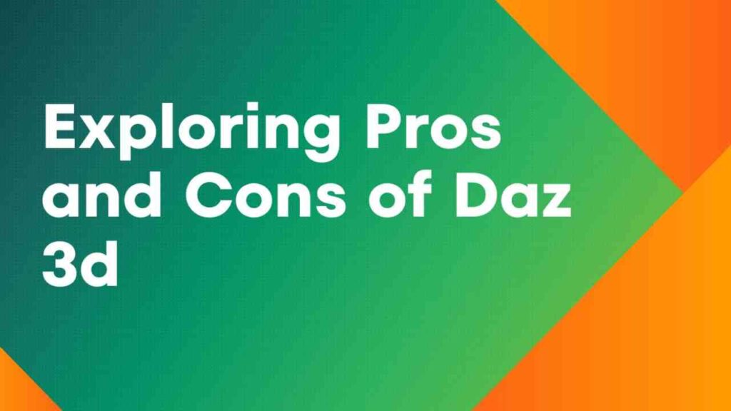 Pros and Cons of Daz 3d