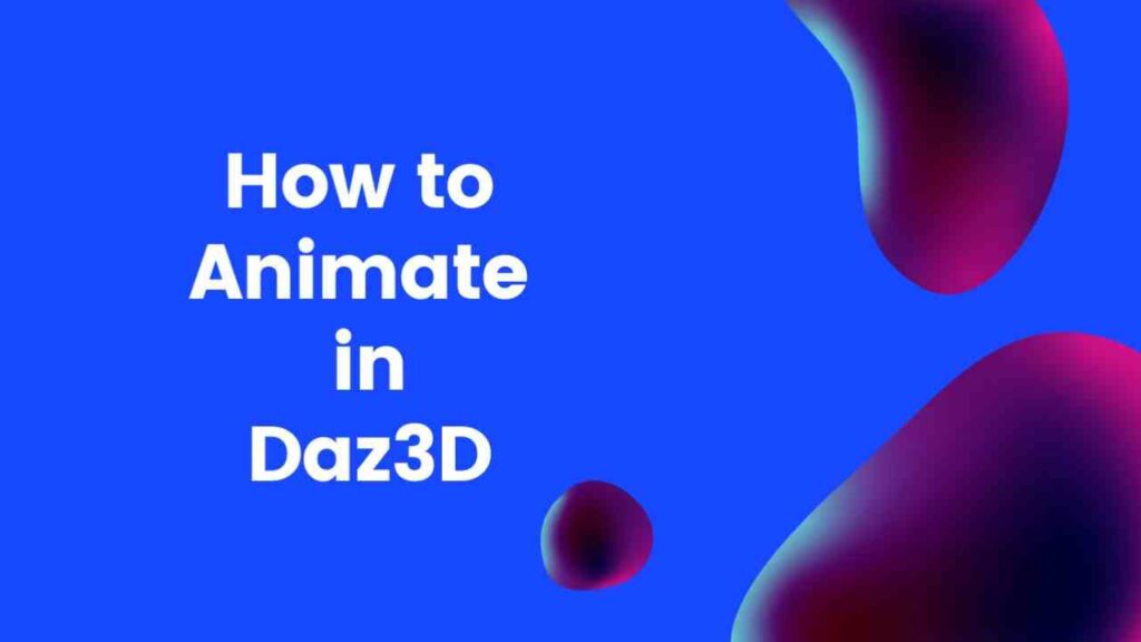 How to Animate in Daz3D