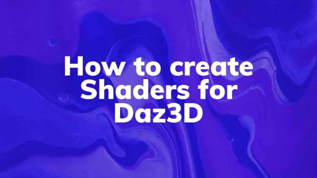 How to create Shaders for Daz3D