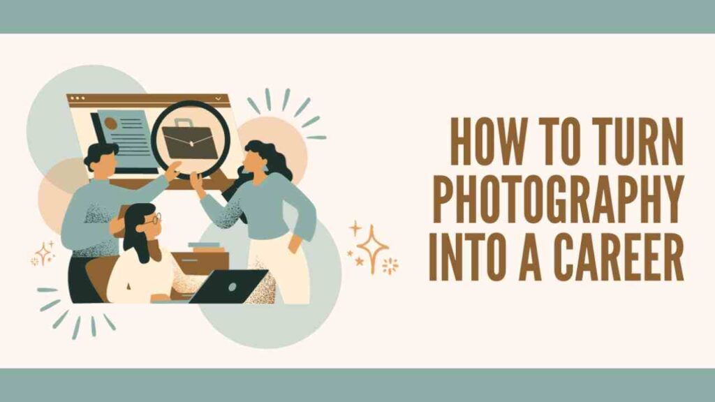 How to turn Photography into a Career