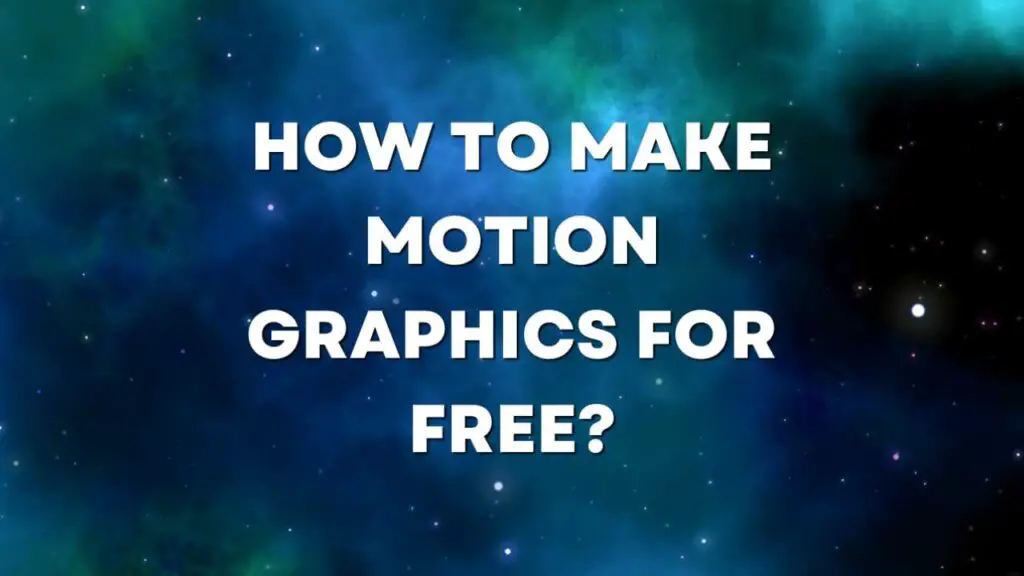 How to make Motion Graphics for Free