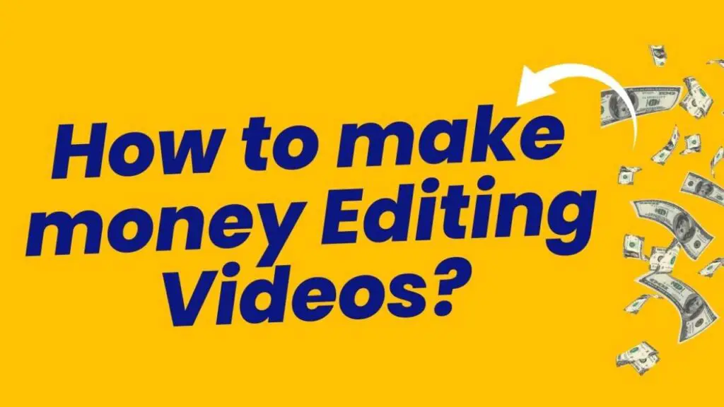 make money Editing Videos