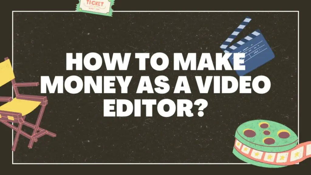 How to make money as a Video Editor