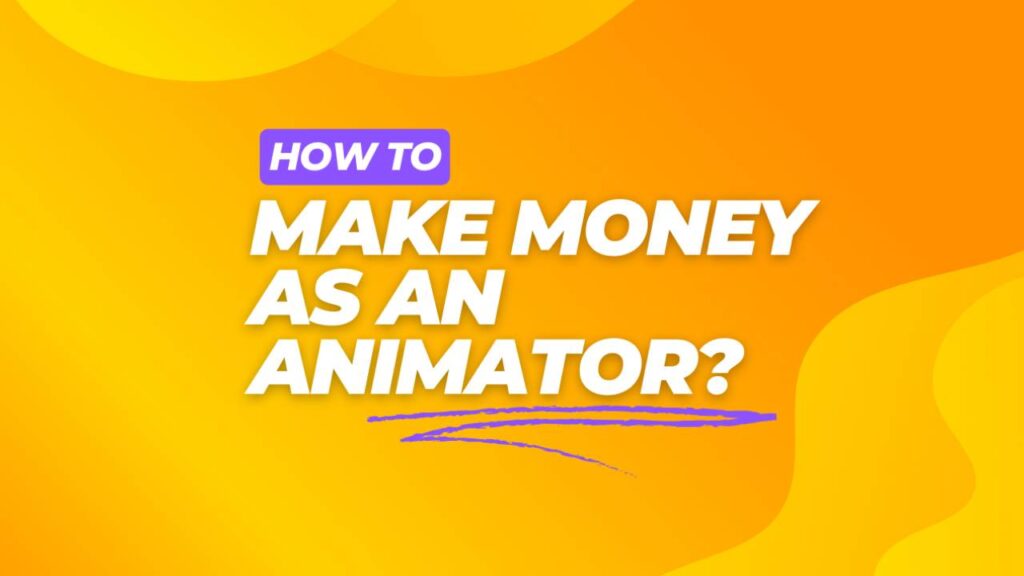Make Money as an Animator