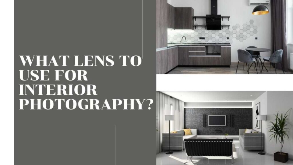 What Lens to use for Interior Photography