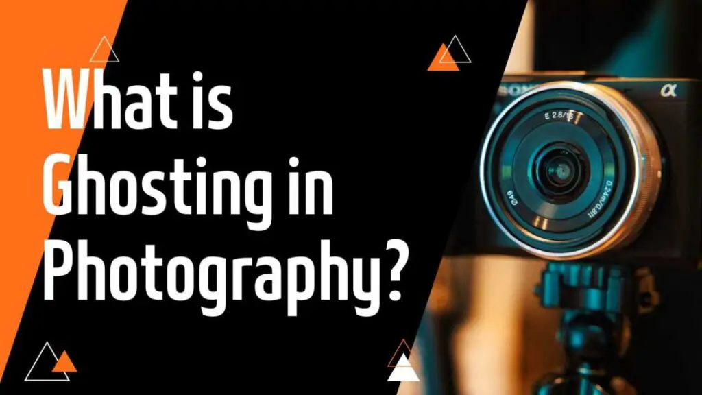 What is Ghosting in Photography