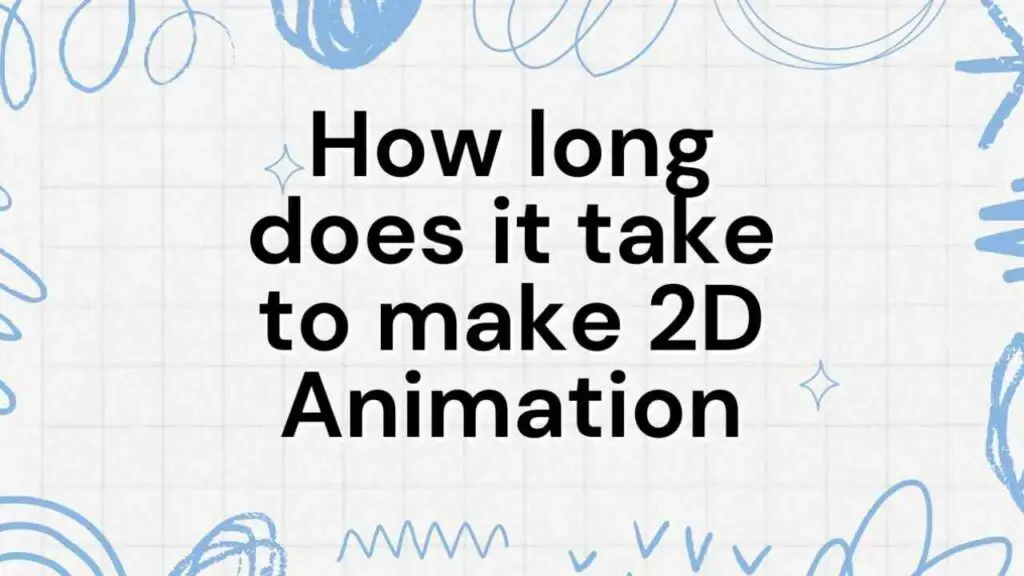 How long does it take to make 2D Animation