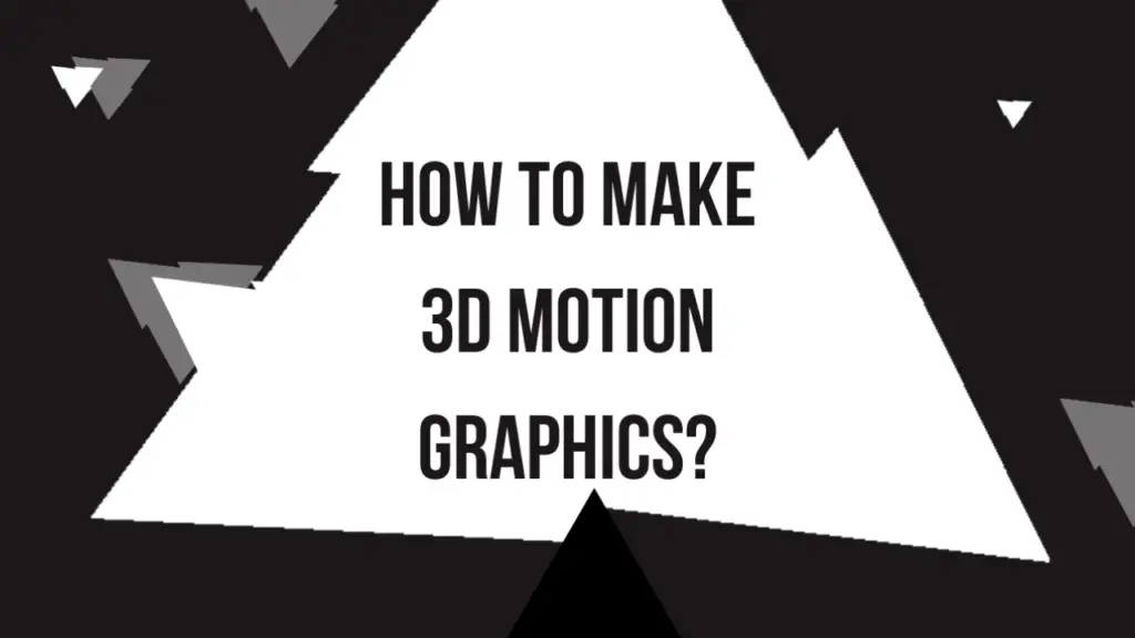 How to make 3D Motion Graphics