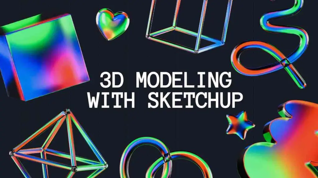 3D Modeling With SketchUp