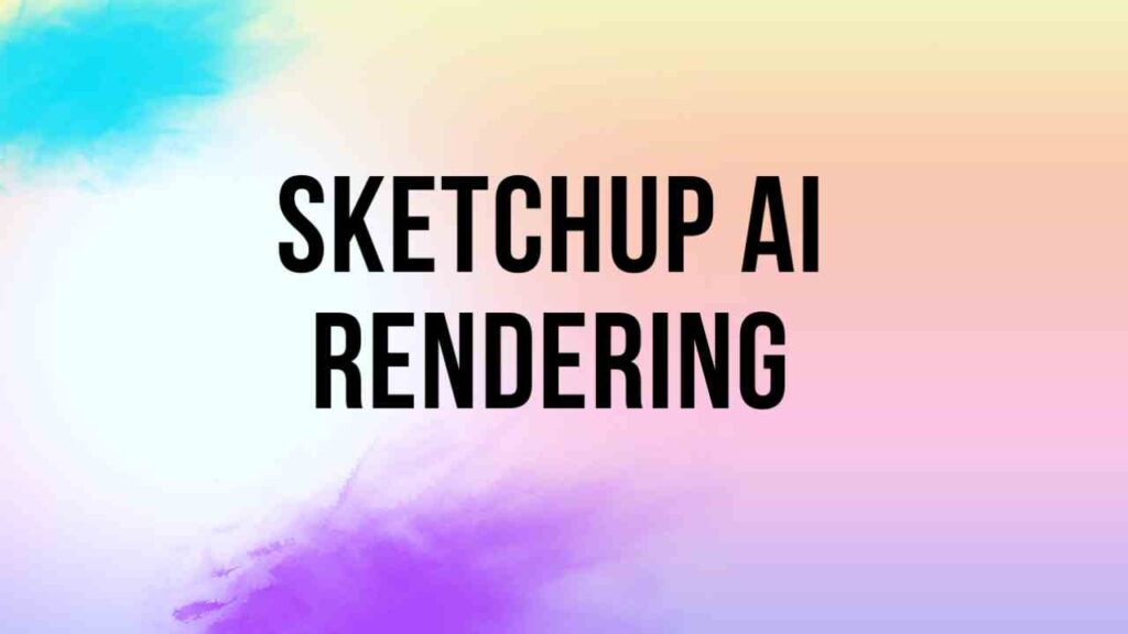 SketchUp AI Rendering