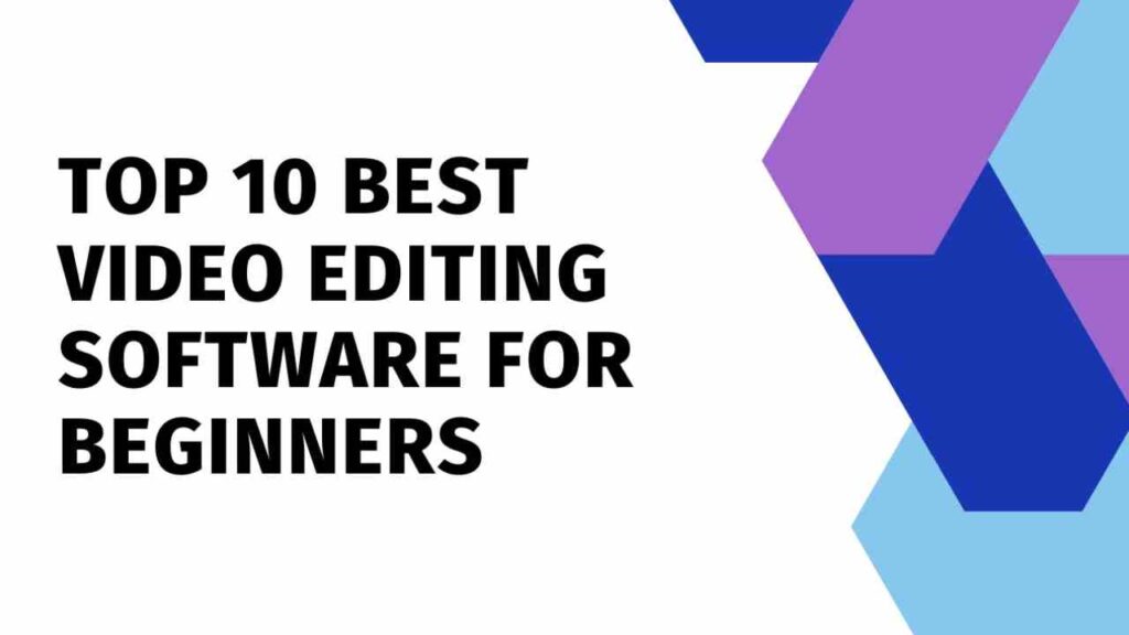 Top 10 Best Video Editing Software for Beginners