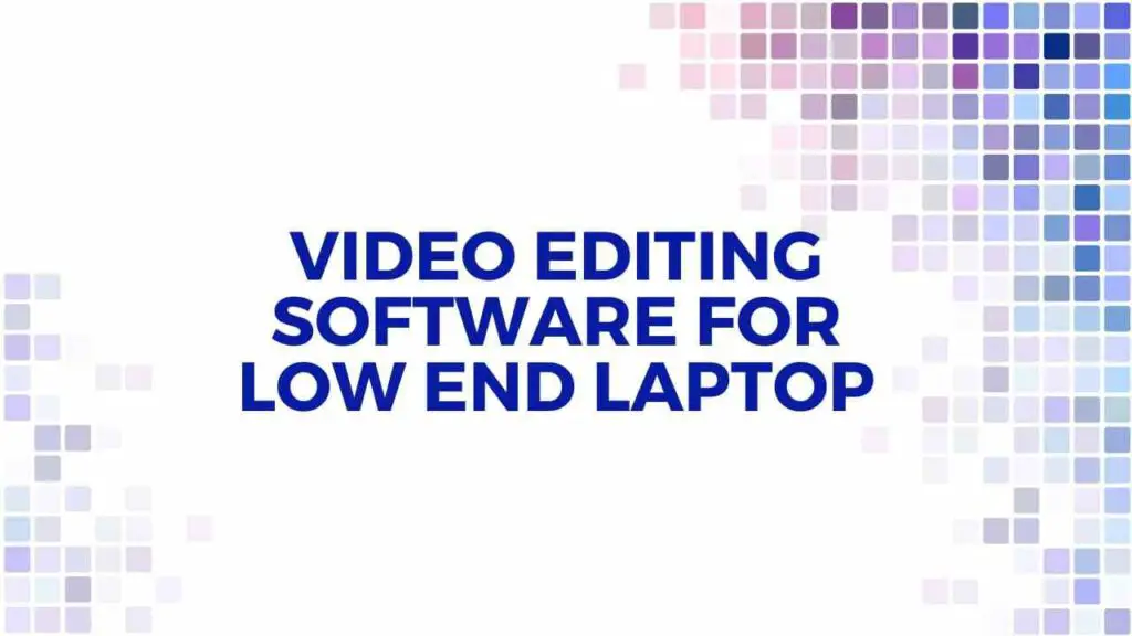 Video Editing Software for Low End Laptop