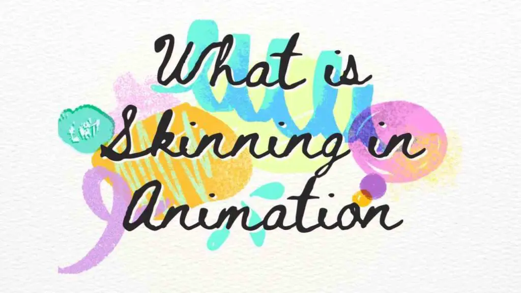 What is Skinning in Animation